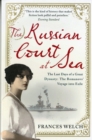 Image for The Russian court at sea  : the last days of a great dynasty