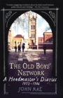 Image for The old boys&#39; network: a headmaster&#39;s diaries, 1972-1988 [i.e. 1986]