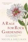 Image for A Rage for Rock Gardening: The Story of Reginald Farrer, Gardener, Writer and Plant Collector