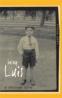 Image for Being Luis: a Chilean life