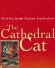 Image for The cathedral cat: stories from Exeter Cathedral