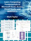 Image for Learn Computing Fundamentals in Microsoft Excel, Access, Visual Studio and Webmatrix