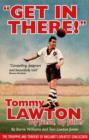 Image for &quot;Get in there!&quot;: Tommy Lawton : my friend, my father