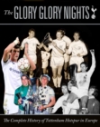 Image for The glory glory nights  : the complete history of Tottenham Hotspur in Europe