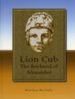 Image for Lion cub  : the boyhood of Alexander