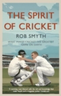 Image for The spirit of cricket: what makes cricket the greatest game on Earth