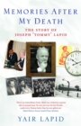 Image for Memories after my death: the story of Joseph &#39;Tommy&#39; Lapid