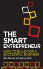 Image for The Smart Entrepreneur: How to Build for a Successful Business