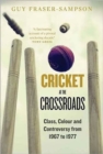 Image for Cricket at the crossroads  : class, colour and controversy from 1967 to 1977