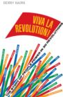Image for Viva la revolution!  : the story of people power in 30 revolutions