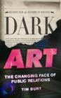 Image for Dark art  : the changing face of public relations
