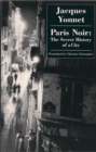 Image for Paris noir: the secret history of a city