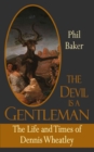 Image for The Devil is a gentleman: the life and times of Dennis Wheatley
