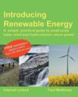 Image for Introducing Renewable Energy : Small Scale Solar, Wind and Hydro-Electric Micro-Power