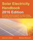 Image for The Solar Electricity Handbook: A Simple, Practical Guide to Solar Energy and Designing and Installing Solar PV Systems