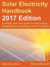 Image for The Solar Electricity Handbook: A Simple, Practical Guide to Solar Energy - Designing and Installing Solar Photovoltaic Systems.