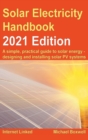 Image for The Solar Electricity Handbook – 2021 Edition : A simple, practical guide to solar energy – designing and installing solar photovoltaic systems.