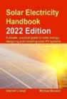 Image for Solar Electricity Handbook - 2022 Edition : A simple, practical guide to solar energy - designing and installing solar photovoltaic systems.
