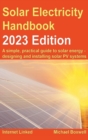 Image for The Solar Electricity Handbook - 2023 Edition : A simple, practical guide to solar energy – designing and installing solar photovoltaic systems.
