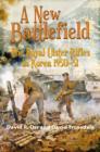 Image for A new battlefield  : the Royal Ulster Rifles in Korea 1950-51