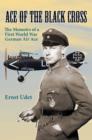 Image for Ace of the Black Cross  : the memoirs of a First World War German air ace