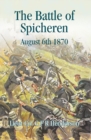 Image for The Battle of Spicheren: August 6th, 1870, and the Events That Preceded It