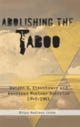 Image for Abolishing the taboo: Dwight D. Eisenhower and American nuclear doctrine, 1945-1961