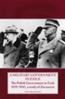 Image for A Military Government In Exile: The Polish Government in Exile 1939-1945, a study of discontent