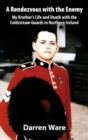 Image for A rendezvous with the enemy: my brother&#39;s life and death with the Coldstream Guards in Northern Ireland