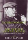 Image for A Chronology of the Life of Sir Arthur Conan Doyle, May 22nd 1859 to July 7th 1930: A Detailed Account of the Life and Times of the Creator of Sherlock Holmes