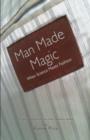 Image for Man Made Magic - When Science Meets Fashion: The Story of Nylon and Man-made Textiles in Fashion