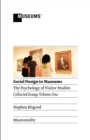Image for Social design in museums  : the psychology of visitor studiesVolume one