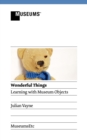 Image for Wonderful things  : learning with museum objects