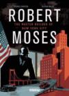 Image for Robert Moses  : master builder of New York City