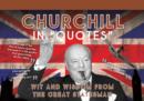 Image for Churchill in Quotes: Wit and Wisdom from the Great Statesman