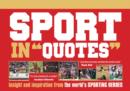 Image for Sport in Quotes : Insight and Inspiration from the World&#39;s Sporting Heroes