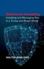 Image for Defensive Investing : Investing and Managing Risk in a Trump and Brexit World