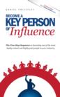 Image for Become a key person of influence: 5 step sequence to becoming one of the most highly valued and highly paid people in your industry