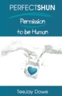 Image for Perfectshun: permission to be human