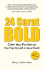 Image for 24 Carat BOLD: Claim Your Position as the Top Expert in Your Field