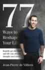Image for 77 Ways to Reshape Your Life: Rapidly Get the Body and Life You Always Thought You&#39;d Have