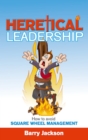 Image for Heretical leadership: how to avoid square wheel management