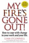 Image for My fire&#39;s gone out!: how to cope with change in your work and your life