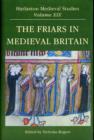 Image for The friars in medieval Britain  : proceedings of the 2007 Harlaxton Symposium