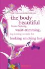 Image for The Feel Good Factory on the body beautiful: bum-firming, waist-trimming, leg-toning secrets for looking smoking hot