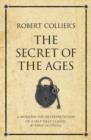 Image for Robert Collier&#39;s The secret of the ages: a modern-day interpretation of a self-help classic