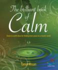 Image for The brilliant book of calm: down to earth ideas for finding inner peace in a chaotic world