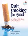 Image for Quit smoking for good: 52 brilliant little ideas to kick the habit
