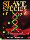 Image for Slave Species of God: The Story of Humankind from the Cradle of Humankind
