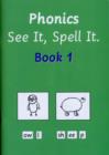 Image for Phonics See it, Spell it : Bk. 1